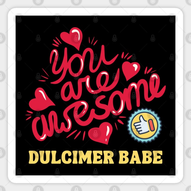 You Are Awesome Dulcimer Babe Magnet by coloringiship